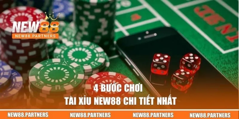 4 bước chơi Tài Xỉu New88 chi tiết nhất 