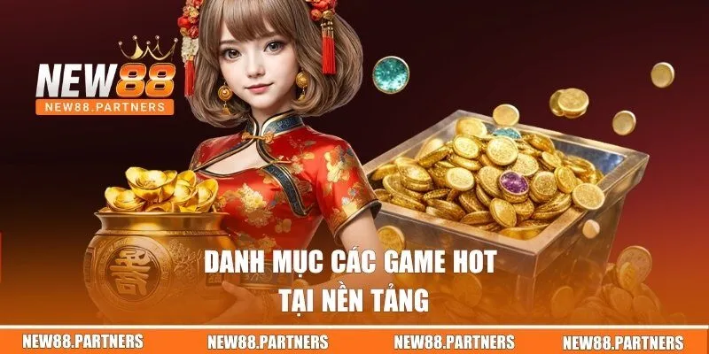 Danh mục các game hot tại nền tảng