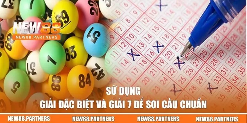 Sử dụng giải đặc biệt và giải 7 để soi cầu chuẩn