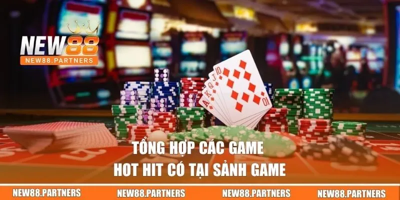 Tổng hợp các game hot hit có tại sảnh game